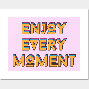 Enjoy Every Moment Posters and Art